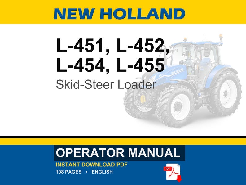 May include: An operator manual for New Holland L-451, L-452, L-454, and L-455 skid-steer loaders. The cover features a blue tractor, the text NEW HOLLAND, model numbers, and the words OPERATOR MANUAL. It is a 108-page English PDF document.