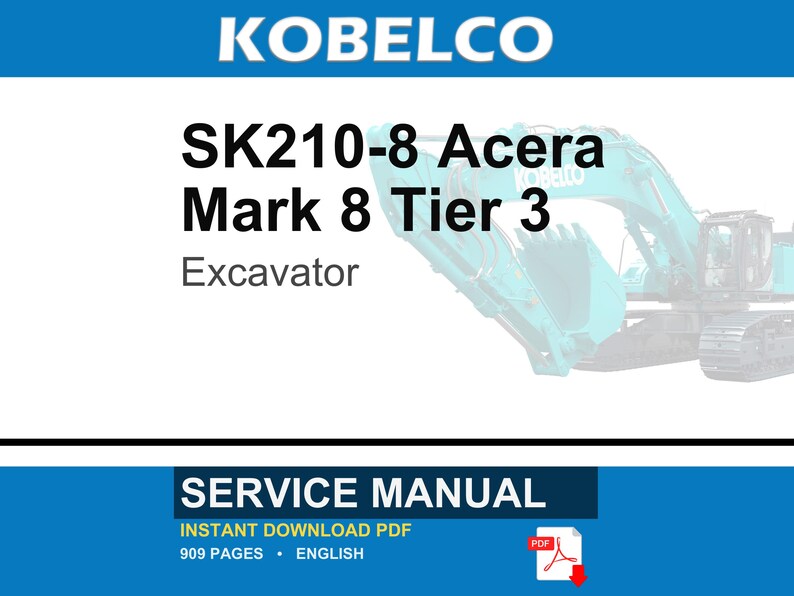 May include: A service manual for a Kobelco SK210-8 Acera Mark 8 Tier 3 excavator. The document is 909 pages long, written in English, and available as an instant download PDF. The cover features the text KOBELCO, SK210-8 Acera Mark 8 Tier 3 Excavator.