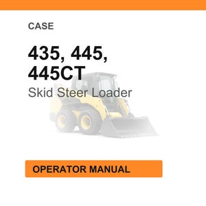 May include: Image of a CASE skid steer loader, model numbers 435, 445, and 445CT. The image includes the words "Operator Manual" in an orange rectangle. The loader is yellow and black.