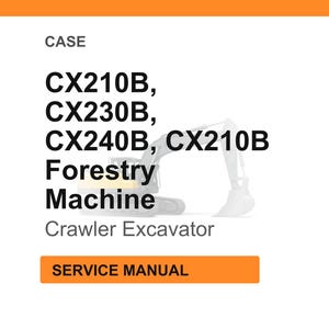 May include: White background with text: CASE, CX210B, CX230B, CX240B, Forestry Machine, Crawler Excavator. An orange rectangle reads SERVICE MANUAL. A partial image of a forestry machine is visible.