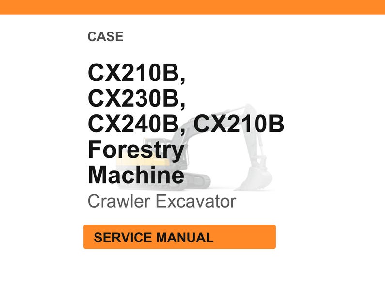 May include: White background with text: CASE, CX210B, CX230B, CX240B, Forestry Machine, Crawler Excavator. An orange rectangle reads SERVICE MANUAL. A partial image of a forestry machine is visible.