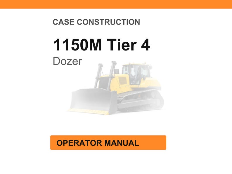 Op de afbeelding: Afbeelding van een Case Construction 1150M Tier 4 Dozer. De afbeelding bevat de tekst "CASE CONSTRUCTION", "1150M Tier 4" en "Dozer". Een oranje rechthoek onderaan leest "OPERATOR MANUAL". De dozer is geel en grijs.