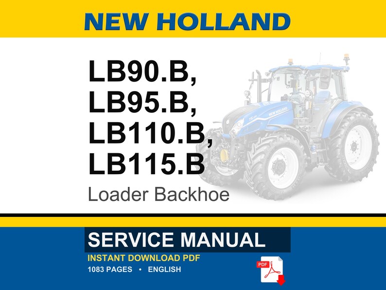 May include: A blue and white New Holland tractor with the text "NEW HOLLAND" at the top. The text "LB90.B, LB95.B, LB110.B, LB115.B" is displayed, along with "Loader Backhoe". The bottom of the image reads "SERVICE MANUAL".