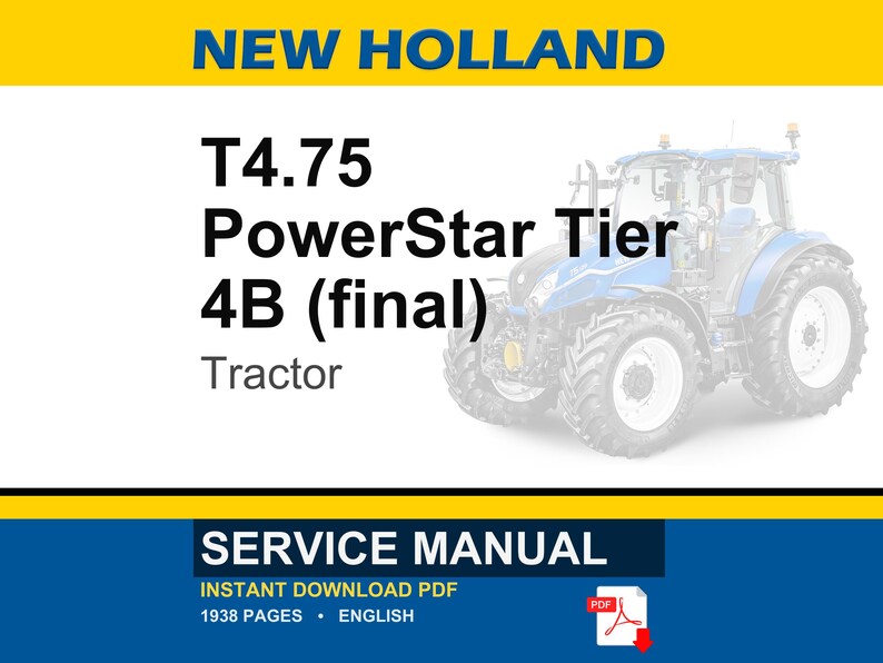 May include: A blue and white New Holland T4.75 PowerStar Tier 4B (final) tractor. The image includes the text "SERVICE MANUAL" and "INSTANT DOWNLOAD PDF". The manual is 1938 pages.