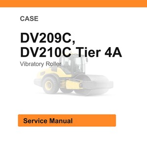 May include: Image of a CASE DV209C, DV210C Tier 4A Vibratory Roller. The image includes the words "CASE", "Service Manual", and a picture of the roller. The roller is yellow and black.
