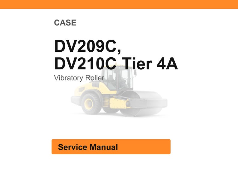 May include: Image of a CASE DV209C, DV210C Tier 4A Vibratory Roller. The image includes the words "CASE", "Service Manual", and a picture of the roller. The roller is yellow and black.