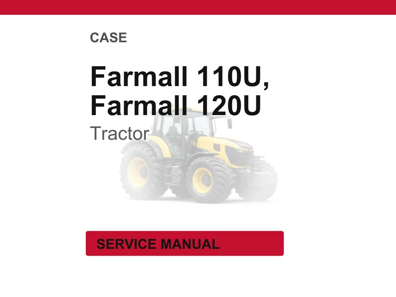 May include: Image of a yellow and black Farmall 110U, Farmall 120U tractor. The word "CASE" is at the top, and "SERVICE MANUAL" is in a red rectangle at the bottom. The word "Tractor" is below the tractor model names.