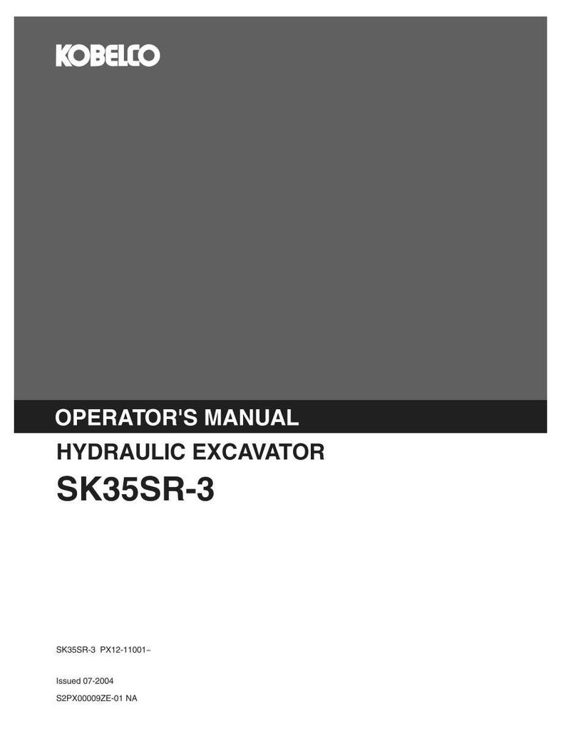 May include: A gray and black operator's manual for a Kobelco SK35SR-3 hydraulic excavator. The cover features the Kobelco logo, the text OPERATOR'S MANUAL, HYDRAULIC EXCAVATOR, SK35SR-3, and the document codes SK35SR-3 PX12-11001- and S2PX00009ZE-01 NA.