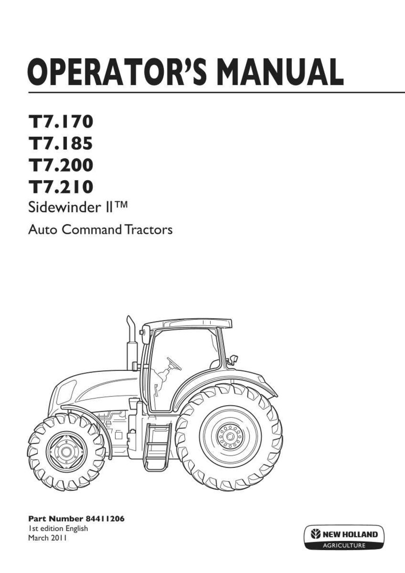 May include: An operator's manual for New Holland T7.170, T7.185, T7.200, and T7.210 Sidewinder II Auto Command tractors. The cover features a black and white line drawing of a tractor, part number 84411206, 1st edition English, dated March 2011.