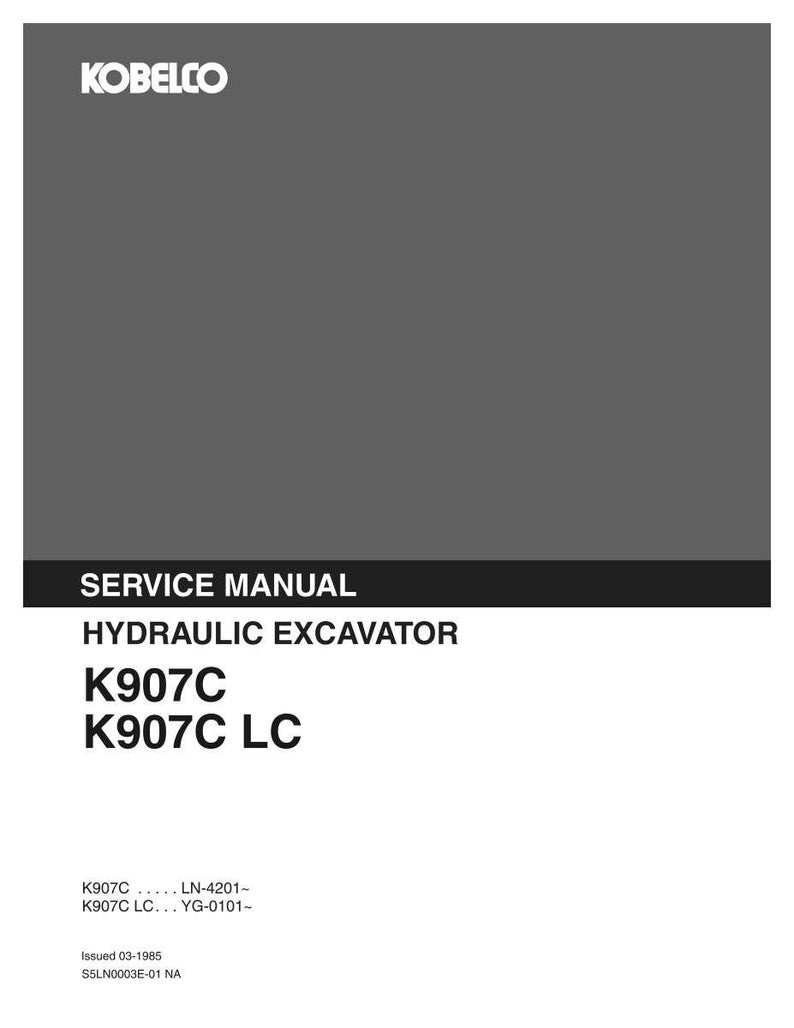 May include: A gray and black service manual for a Kobelco hydraulic excavator, models K907C and K907C LC. The cover features the Kobelco logo, the text Service Manual, Hydraulic Excavator, model numbers, and the issue date of 03-1985, S5LN0003E-01 NA.