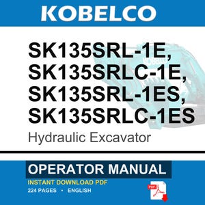 May include: An operator manual for Kobelco hydraulic excavators, specifically models SK135SRL-1E, SK135SRLC-1E, SK135SRL-1ES, and SK135SRLC-1ES. The document cover features the brand name, model numbers, and a faint image of a teal excavator.