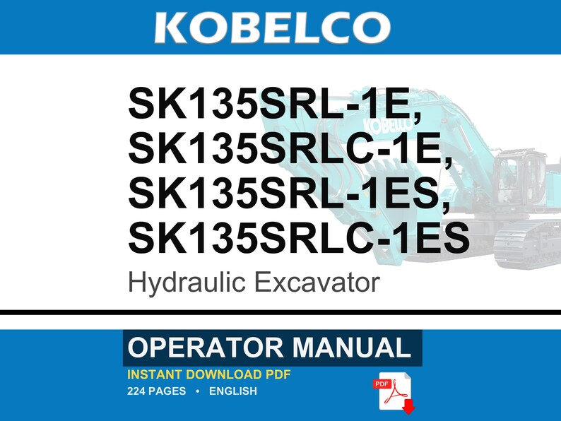 May include: An operator manual for Kobelco hydraulic excavators, specifically models SK135SRL-1E, SK135SRLC-1E, SK135SRL-1ES, and SK135SRLC-1ES. The document cover features the brand name, model numbers, and a faint image of a teal excavator.