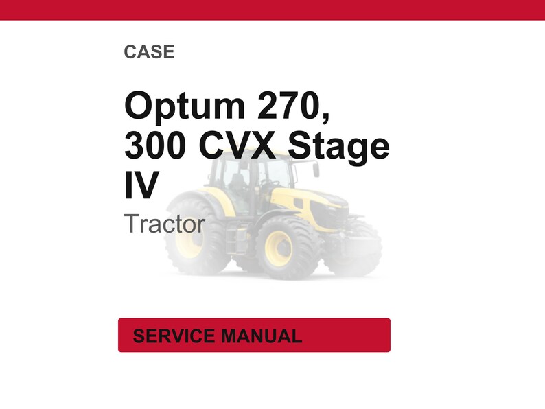 May include: Image of a yellow and black tractor, with the text "Optum 270, 300 CVX Stage IV Tractor". The word "CASE" is at the top, and "SERVICE MANUAL" is in a red box at the bottom.