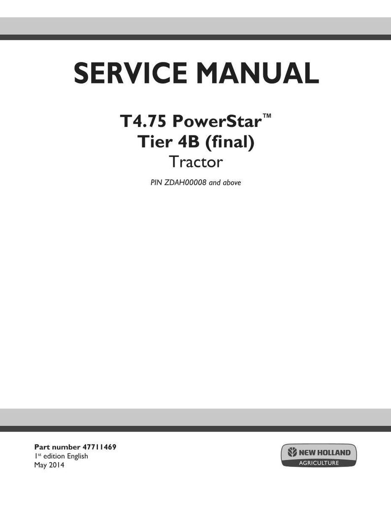 May include: A white service manual titled "SERVICE MANUAL" with the text "T4.75 PowerStar Tier 4B (final) Tractor." Includes the New Holland Agriculture logo and part number 47711469.