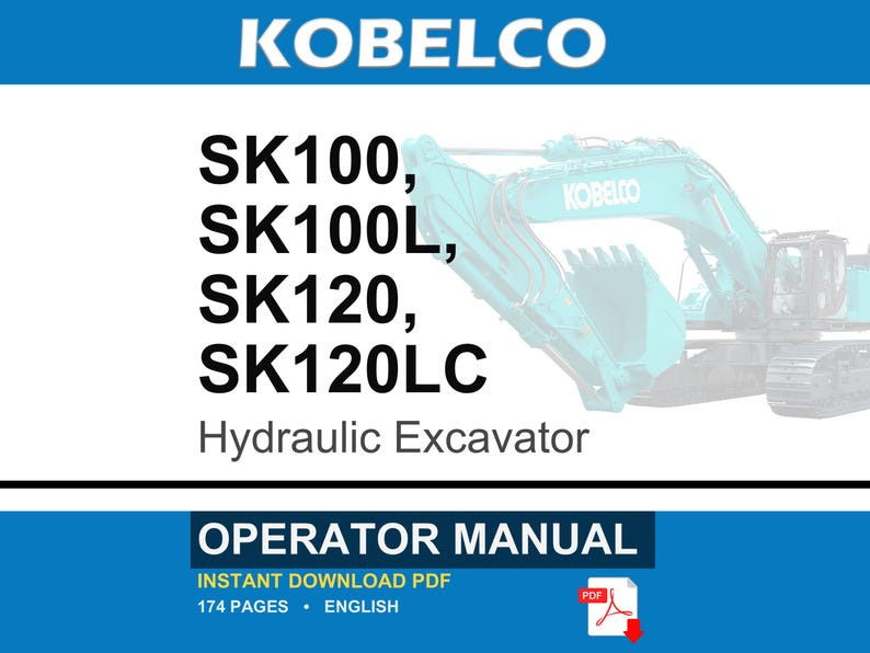 May include: An operator manual for Kobelco SK100, SK100L, SK120, and SK120LC hydraulic excavators. The document is a 174-page PDF in English, featuring a blue and white cover with the Kobelco logo and an illustration of a teal hydraulic excavator.