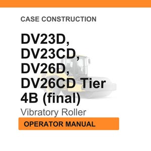 Puede incluir: Imagen de un rodillo vibratorio con el texto "CASE CONSTRUCTION" y los n&uacute;meros de modelo DV23D, DV23CD, DV26D, DV26CD Tier 4B (final). El texto "OPERATOR MANUAL" est&aacute; en un cuadro naranja.