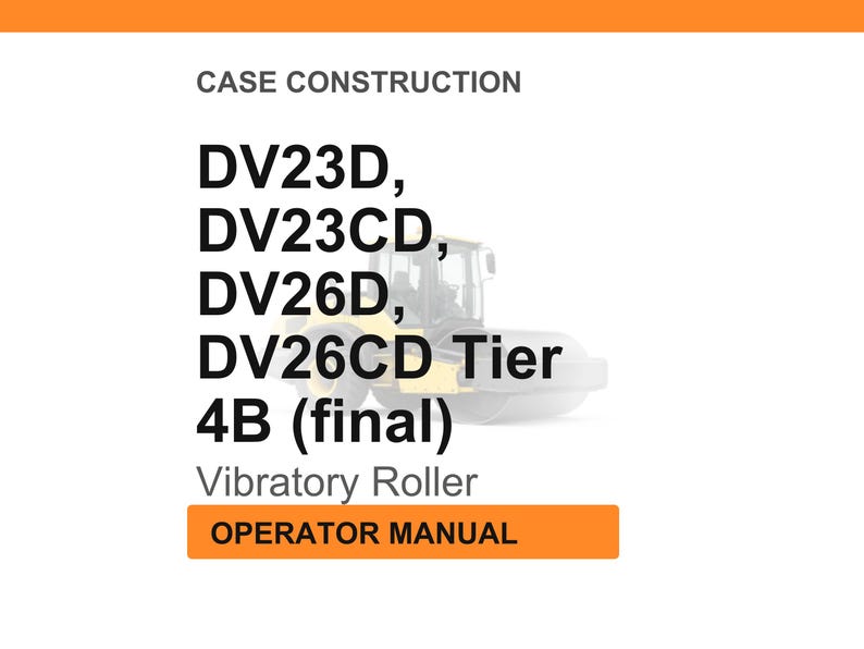 Puede incluir: Imagen de un rodillo vibratorio con el texto "CASE CONSTRUCTION" y los n&uacute;meros de modelo DV23D, DV23CD, DV26D, DV26CD Tier 4B (final). El texto "OPERATOR MANUAL" est&aacute; en un cuadro naranja.