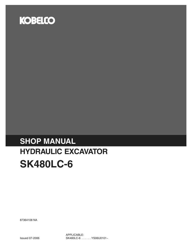 May include: A gray and white Kobelco shop manual for a hydraulic excavator model SK480LC-6. The cover features the brand name at the top, the text SHOP MANUAL HYDRAULIC EXCAVATOR SK480LC-6, the number 87364108 NA, and Issued 07-2006 with APPLICABLE: SK480LC-6 YS06U0101-.
