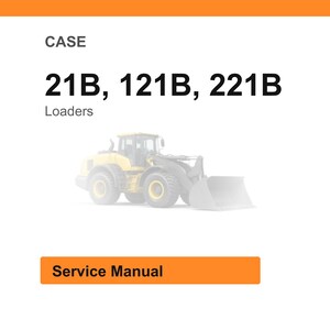 May include: White background with orange header and footer. Text reads "CASE 21B, 121B, 221B Loaders". A faded image of a yellow loader is in the center. An orange button at the bottom says "Service Manual".