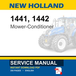 May include: A service manual for New Holland 1441 and 1442 mower-conditioners. The document cover features the text NEW HOLLAND, 1441, 1442, Mower-Conditioner, SERVICE MANUAL, INSTANT DOWNLOAD PDF, 350 PAGES, ENGLISH, and a blue tractor graphic.