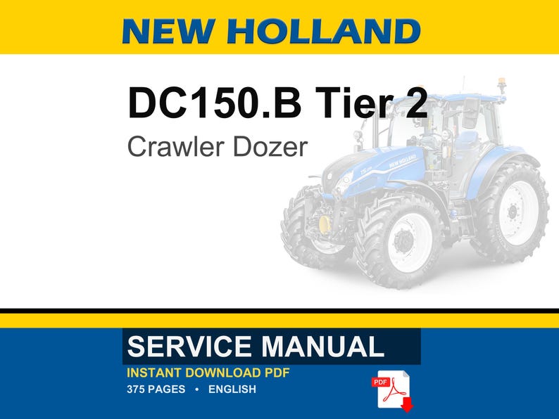 May include: A blue and white New Holland DC150.B Tier 2 Crawler Dozer is featured in this image. The text "SERVICE MANUAL" is displayed at the bottom, along with "INSTANT DOWNLOAD PDF", "375 PAGES", and "ENGLISH". A PDF icon is also present.