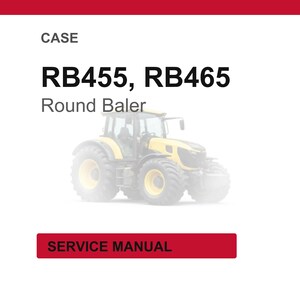 May include: White background with the text "CASE" at the top, followed by "RB455, RB465" and "Round Baler." A yellow and black tractor is in the center. A red rectangle at the bottom says "SERVICE MANUAL."