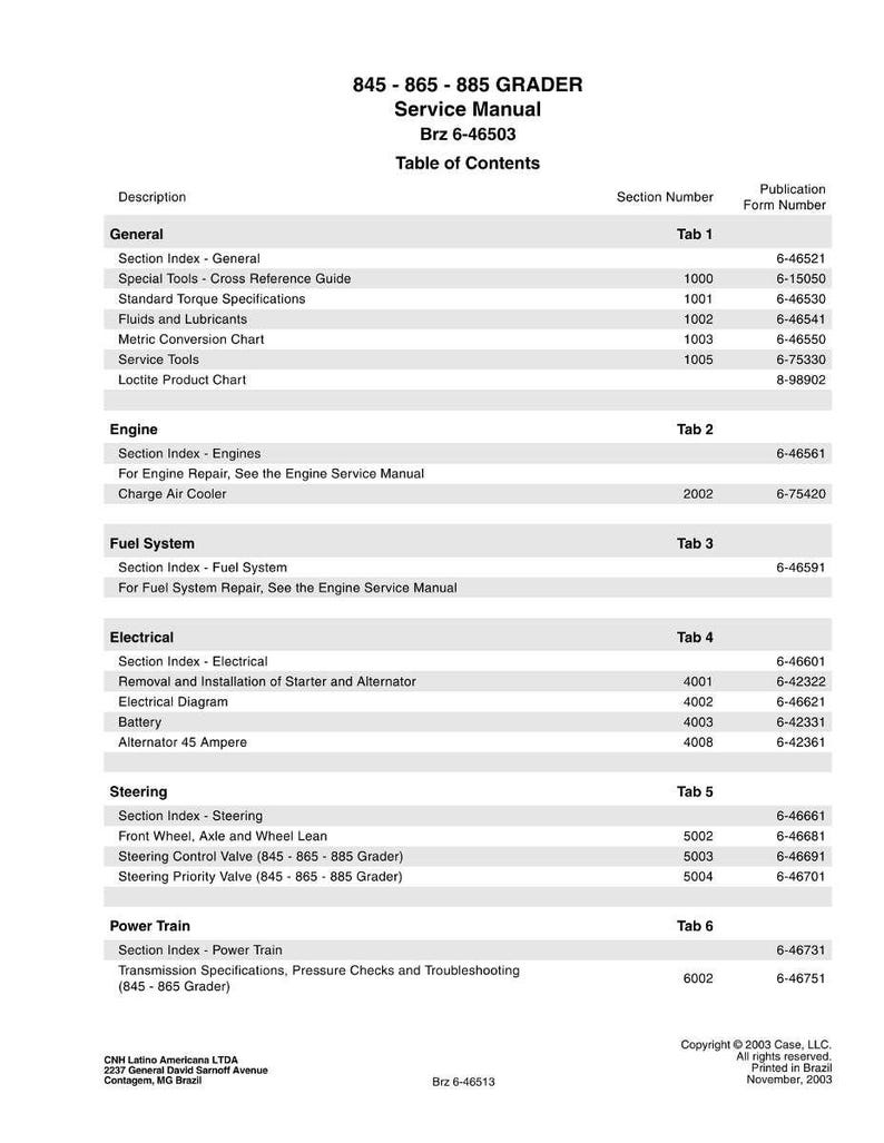 May include: A white and gray service manual for the 845-865-885 Grader, with a table of contents. The manual includes sections on general information, engine, fuel system, electrical, steering, and power train. Copyright 2003.