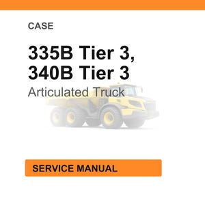 Może przedstawiać: Białe tło z napisem &bdquo;CASE&rdquo; u g&oacute;ry. Poniżej tekst &bdquo;335B Tier 3, 340B Tier 3&rdquo; i &bdquo;Articulated Truck&rdquo;. Poniżej tekstu znajduje się obraz ż&oacute;łtego wozidła przegubowego. Słowa &bdquo;SERVICE MANUAL&rdquo; znajdują się w pomarańczowym prostokącie.