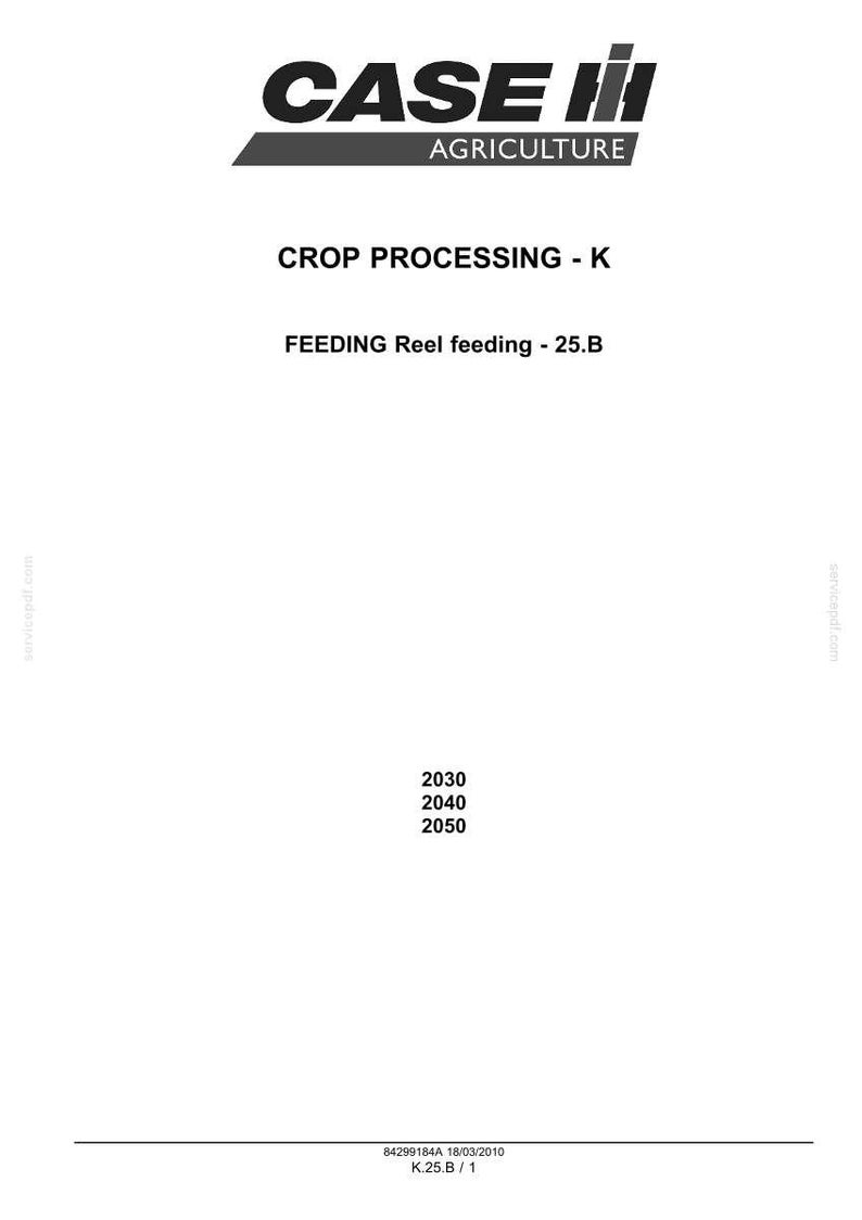 May include: White document with the Case IH Agriculture logo and text. The document includes the title "CROP PROCESSING - K" and "FEEDING Reel feeding - 25.B". Numbers 2030, 2040, and 2050 are also visible.