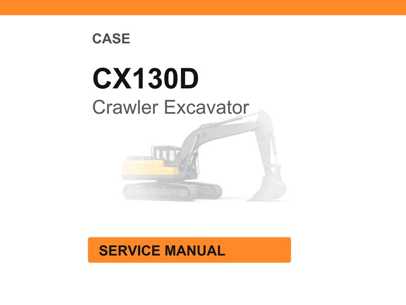 May include: A white background with the word "CASE" at the top. Below, the text "CX130D Crawler Excavator" is displayed in black. An illustration of a crawler excavator is in the center. The words "SERVICE MANUAL" are in an orange rectangle at the bottom.