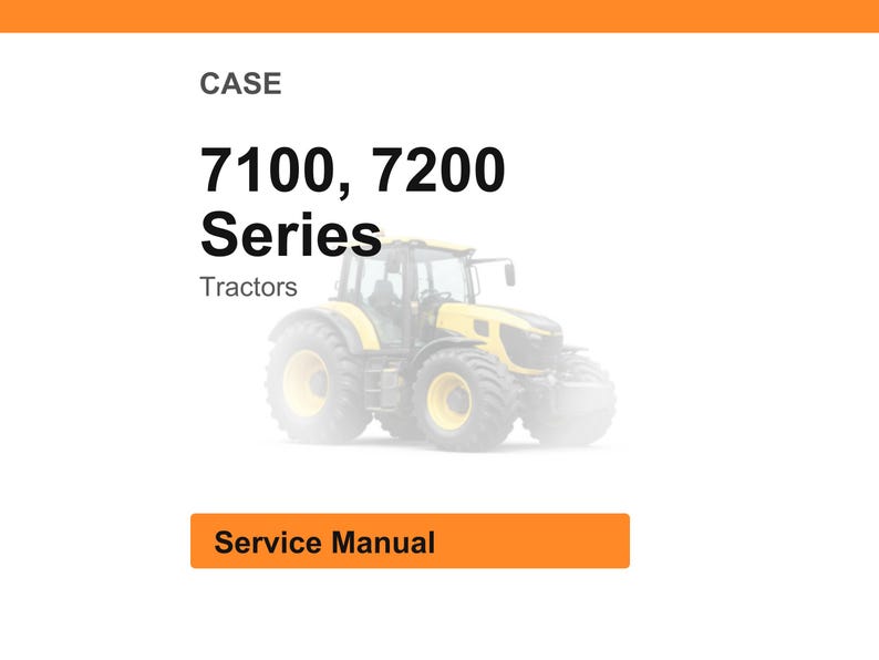 Puede incluir: Un tractor amarillo y gris de la serie 7100, 7200. La imagen incluye el texto "CASE", "Series", "Tractors" y "Service Manual" sobre un fondo blanco con un encabezado y pie de p&aacute;gina naranja.