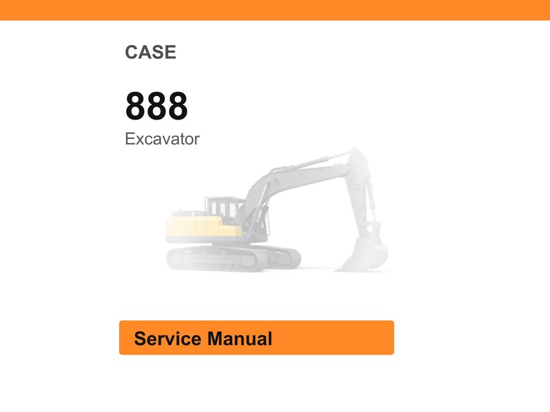 May include: White background with an orange header and footer. The word "CASE" is at the top, followed by the number "888" and the word "Excavator". A faded image of an excavator is in the center. The words "Service Manual" are in an orange rectangle at the bottom.