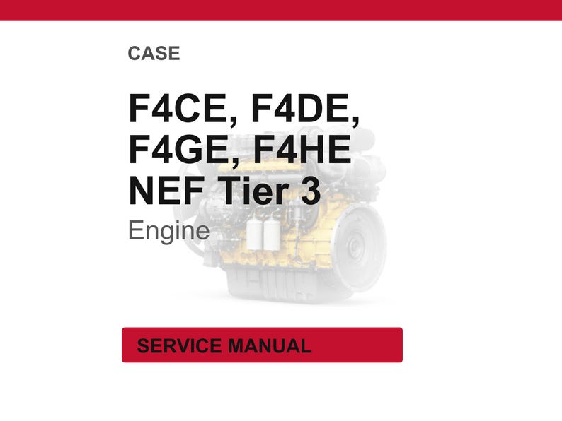 May include: White background with the word "CASE" at the top. Below, the text reads "F4CE, F4DE, F4GE, F4HE, NEF Tier 3 Engine." A partially visible engine image is in the center. A red rectangle at the bottom says "SERVICE MANUAL."