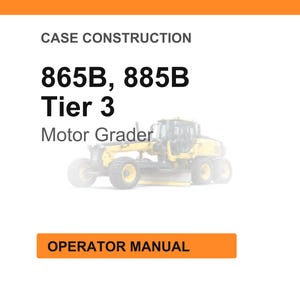 May include: Image of a motor grader with the text "865B, 885B Tier 3 Motor Grader" and "Operator Manual" on an orange rectangle. The motor grader is yellow and gray.