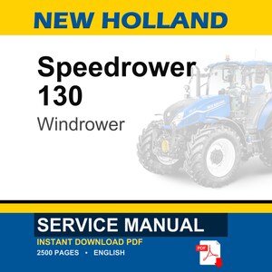 May include: A blue and white New Holland Speedrower 130 Windrower tractor is featured in this image. The text "NEW HOLLAND" is at the top, with "SERVICE MANUAL" at the bottom. The image also includes the text "INSTANT DOWNLOAD PDF" and "2500 PAGES &bull; ENGLISH".