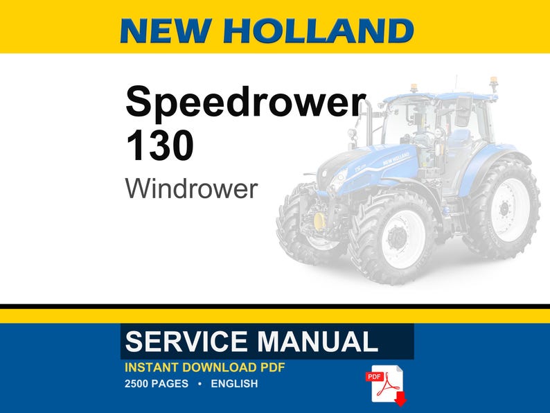 May include: A blue and white New Holland Speedrower 130 Windrower tractor is featured in this image. The text "NEW HOLLAND" is at the top, with "SERVICE MANUAL" at the bottom. The image also includes the text "INSTANT DOWNLOAD PDF" and "2500 PAGES &bull; ENGLISH".