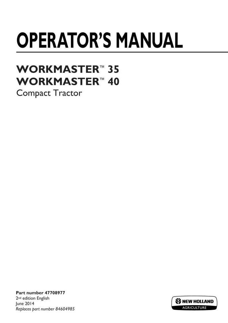 May include: An operator's manual for the New Holland Workmaster 35 and Workmaster 40 compact tractor. The white cover features black text, including the part number 47708977, 2nd edition English, June 2014, and the New Holland Agriculture logo.