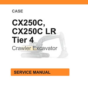 Puede incluir: Imagen con fondo blanco y texto: "CASE", "CX250C, CX250C LR Tier 4 Crawler Excavator". Un rect&aacute;ngulo naranja en la parte inferior dice "SERVICE MANUAL". La imagen muestra una excavadora.
