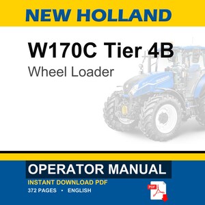 May include: A digital operator manual for a New Holland W170C Tier 4B wheel loader. The document cover features the text NEW HOLLAND, W170C Tier 4B, Wheel Loader, and OPERATOR MANUAL. It includes a graphic of a blue tractor and a red PDF icon.