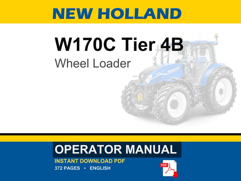 May include: A digital operator manual for a New Holland W170C Tier 4B wheel loader. The document cover features the text NEW HOLLAND, W170C Tier 4B, Wheel Loader, and OPERATOR MANUAL. It includes a graphic of a blue tractor and a red PDF icon.