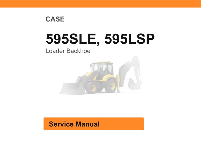 以下が含まれることがあります： CASE 595SLE、595LSPローダーバックホーの画像。画像には、フロントローダー付きの黄色と灰色のバックホーが写っています。「Service Manual」というテキストがオレンジ色の長方形に表示されています。