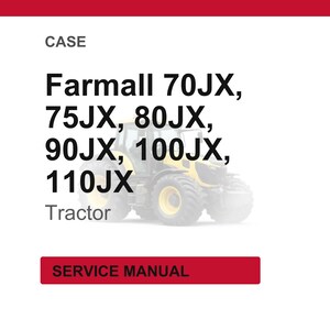 May include: Image showing a tractor with the text "Farmall 70JX, 75JX, 80JX, 90JX, 100JX, 110JX Tractor" and the words "SERVICE MANUAL" in a red rectangle.