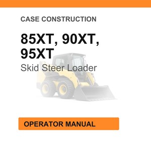 May include: An image with the text "CASE CONSTRUCTION" and the model numbers "85XT, 90XT, 95XT" above a yellow skid steer loader. Below the loader is the text "Skid Steer Loader". An orange rectangle at the bottom reads "OPERATOR MANUAL".