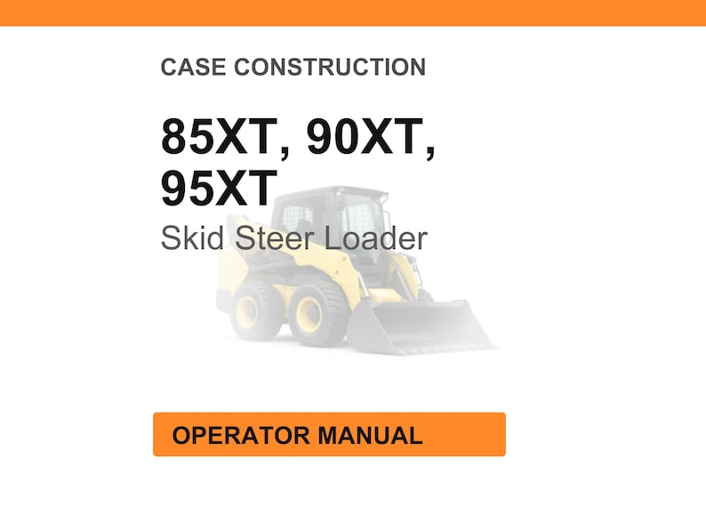 May include: An image with the text "CASE CONSTRUCTION" and the model numbers "85XT, 90XT, 95XT" above a yellow skid steer loader. Below the loader is the text "Skid Steer Loader". An orange rectangle at the bottom reads "OPERATOR MANUAL".