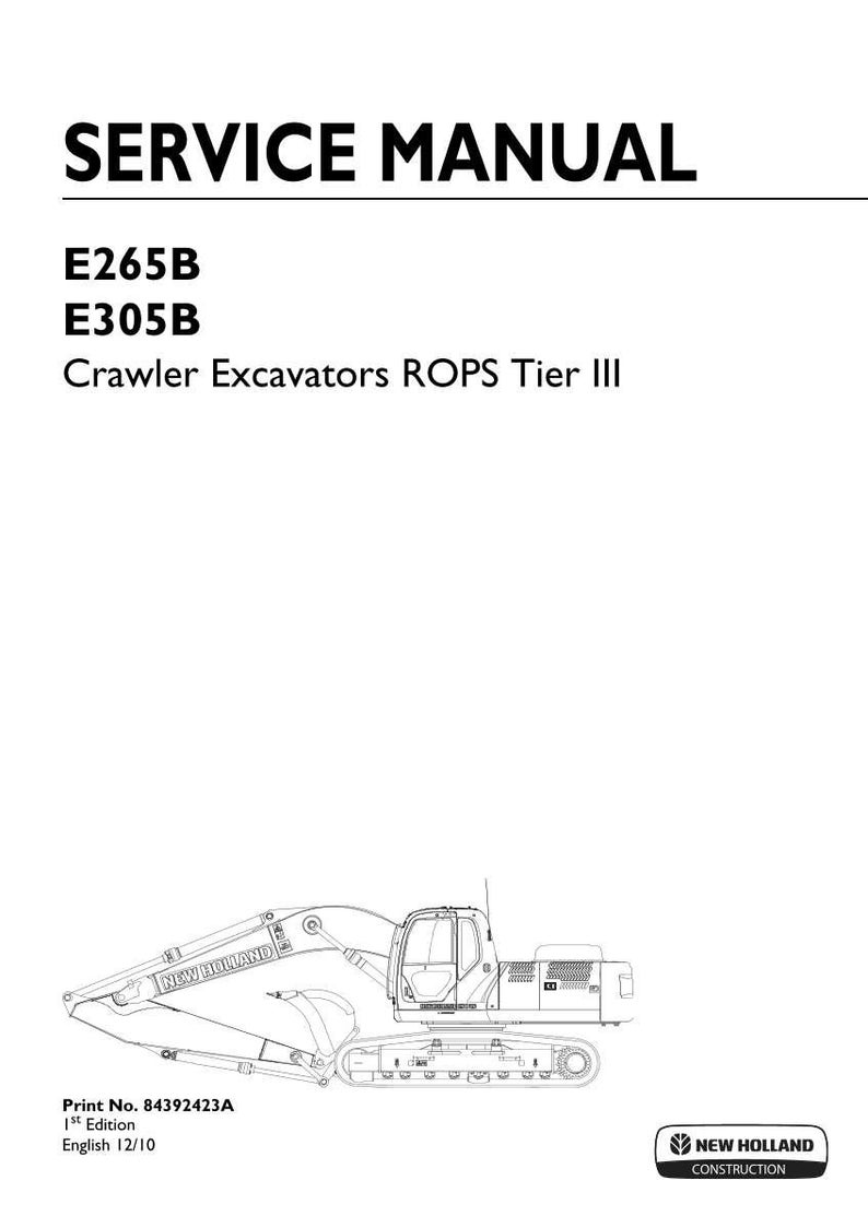 May include: A white service manual cover for New Holland E265B and E305B crawler excavators with ROPS Tier III. The text reads SERVICE MANUAL, E265B, E305B, Crawler Excavators ROPS Tier III, Print No. 84392423A, 1st Edition, English 12/10.