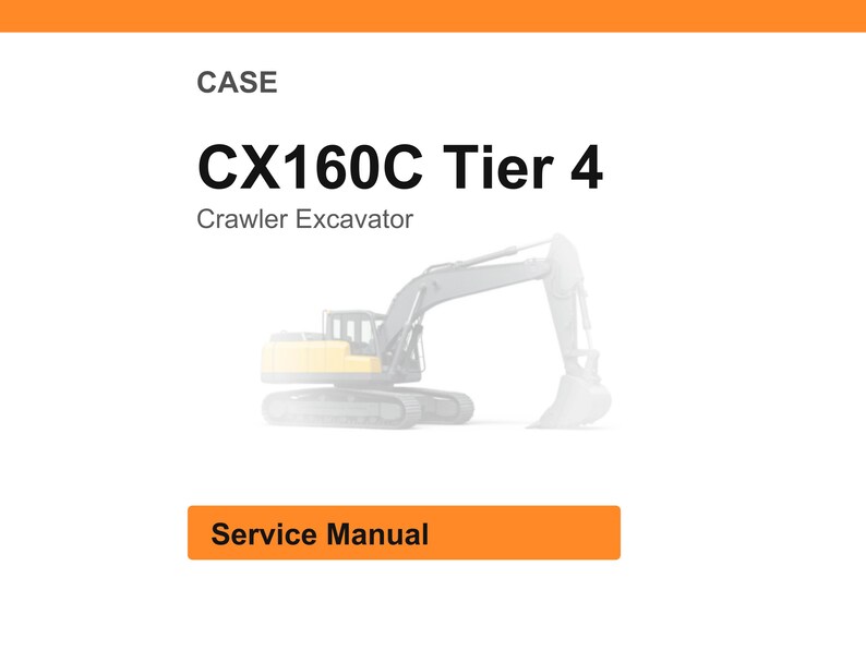 May include: White background with the word "CASE" at the top. Below is "CX160C Tier 4" and "Crawler Excavator". An illustration of an excavator is in the center. The words "Service Manual" are in an orange rectangle at the bottom.