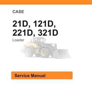 May include: White background with the word "CASE" at the top, followed by "21D, 121D, 221D, 321D" in bold black font. Below is the word "Loader" and a faded image of a yellow loader. The text "Service Manual" is in an orange rectangle.