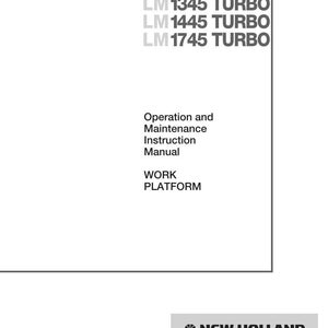 May include: A white New Holland Operation and Maintenance Instruction Manual for the Work Platform, featuring the text LM1345 TURBO, LM1445 TURBO, and LM1745 TURBO. The cover includes the New Holland logo and the text PROVEN PERFORMANCE at the bottom.