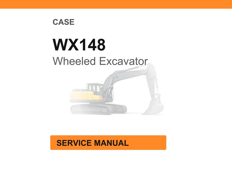 May include: Image of a service manual for a CASE WX148 Wheeled Excavator. The text "CASE" is at the top, with "WX148" in bold font below it. The words "Wheeled Excavator" are below the model number. The words "SERVICE MANUAL" are in an orange rectangle.