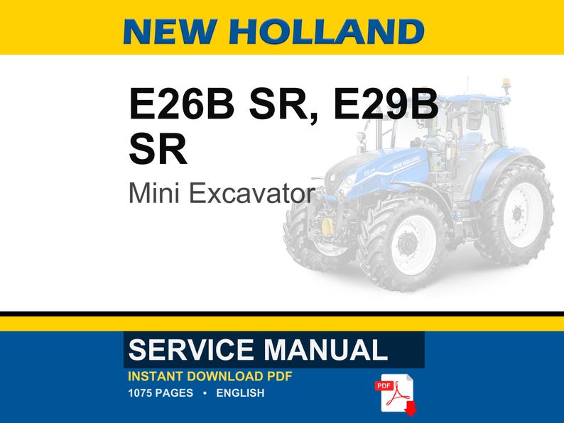 Puede incluir: Un manual de servicio para miniexcavadoras New Holland E26B SR y E29B SR. La portada del documento presenta el texto NEW HOLLAND, E26B SR, E29B SR, Mini Excavator, SERVICE MANUAL, INSTANT DOWNLOAD PDF, 1075 PAGES, ENGLISH y un tractor azul.